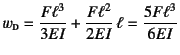 $w\subsc{d}=\dfrac{F\ell^3}{3EI}+\dfrac{F\ell^2}{2EI} \ell
=\dfrac{5F\ell^3}{6EI}$