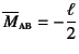 $\overline{M}\subsc{ab}=-\dfrac{\ell}{2}$