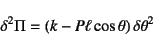 \begin{displaymath}
\delta^2\Pi=(k-P\ell\cos\theta) \delta\theta^2
\end{displaymath}