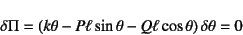 \begin{displaymath}
\delta\Pi=(k\theta-P\ell\sin\theta-Q\ell\cos\theta) \delta\theta=0
\end{displaymath}