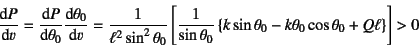 \begin{displaymath}
\D*{P}{v}=\D*{P}{\theta_0}\D*{\theta_0}{v}=
\dfrac{1}{\ell^...
...k\sin\theta_0-k\theta_0\cos\theta_0+Q\ell
\right\}
\right]>0
\end{displaymath}