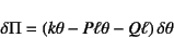 \begin{displaymath}
\delta\Pi=(k\theta-P\ell\theta-Q\ell) \delta\theta
\end{displaymath}