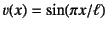 $v(x)= \sin(\pi x/\ell)$