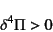 \begin{displaymath}
\delta^4\Pi>0
\end{displaymath}