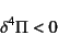 \begin{displaymath}
\delta^4\Pi<0
\end{displaymath}