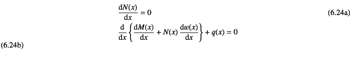 \begin{manyeqns}
&& \D*{N(x)}{x}=0
\\
&& \D*{}{x}\left\{\D*{M(x)}{x}+N(x) \D*{w(x)}{x}\right\}+q(x)=0
\end{manyeqns}