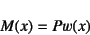 \begin{displaymath}
M(x)=Pw(x)
\end{displaymath}