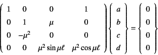 \begin{displaymath}
\left(\begin{array}{cccc}
1 & 0 & 0 & 1 \\
0 & 1 & \mu & ...
...=\left\{\begin{array}{c}
0  0  0  0
\end{array}\right\}
\end{displaymath}