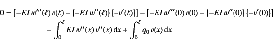 \begin{eqnarray*}
0 & = & \left[ -EI w'''(\ell) v(\ell)
-\left\{-EI w''(\ell...
..._0^\ell EI w''(x) v''(x)\dint x+
\int_0^\ell q_0 v(x)\dint x
\end{eqnarray*}