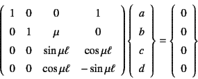 \begin{displaymath}
\left(\begin{array}{cccc}
1 & 0 & 0 & 1 \\
0 & 1 & \mu & ...
...
\left\{\begin{array}{c}
0  0  0  0
\end{array}\right\}
\end{displaymath}