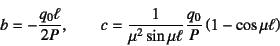 \begin{displaymath}
b=-\dfrac{q_0\ell}{2P}, \qquad
c=\dfrac{1}{\mu^2\sin\mu\ell}\dfrac{q_0}{P}\left(1-\cos\mu\ell\right)
\end{displaymath}