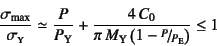 \begin{displaymath}
\dfrac{\sigma\sub{max}}{\sigma\subsc{y}}\simeq \dfrac{P}{P\s...
...C_0}{\pi M\sub{Y}\left(1-\slfrac{P}{P\subsc{e}}\right)}\leq 1
\end{displaymath}