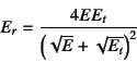 \begin{displaymath}
E_r=\dfrac{4EE_t}{\left(\sqrt{E}+\sqrt{E_t} \right)^2}
\end{displaymath}