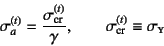 \begin{displaymath}
\sigma_a^{(t)}=\dfrac{\sigma\sub{cr}^{(t)}}{\gamma},\qquad
\sigma\sub{cr}^{(t)}\equiv\sigma\subsc{y}
\end{displaymath}