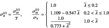 \begin{displaymath}
\sigma_a^{(c)}=\dfrac{\sigma\sub{cr}^{(c)}}{\gamma}, \qquad
...
...line{\lambda}^2} & 1.0 < \overline{\lambda}
\end{array}\right.
\end{displaymath}