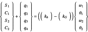 \begin{displaymath}
\left\{\begin{array}{c}S_1 C_1 S_2 C_2\end{array}\righ...
...in{array}{c}w_1 \theta_1 w_2 \theta_2\end{array}\right\}
\end{displaymath}