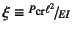 $\xi\equiv\slfrac{P\sub{cr}\ell^2}{EI}$