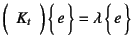 $\mat{K_t}
 \vect{e}=\lambda \vect{e}$