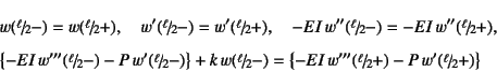 \begin{eqnarray*}
&& w(\slfrac{\ell}{2}-) = w(\slfrac{\ell}{2}+), \quad
w'(\slf...
...t\{-EI w'''(\slfrac{\ell}{2}+)-P w'(\slfrac{\ell}{2}+)\right\}
\end{eqnarray*}