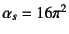 $\alpha_s=16\pi^2$