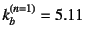 $k_b^{(n=1)}=5.11$