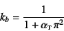 \begin{displaymath}
k_b=\dfrac{1}{1+\alpha\subsc{t} \pi^2}
\end{displaymath}