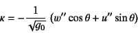 \begin{displaymath}
\kappa=-\dfrac{1}{\sqrt{g_0}} \left(w''\cos\theta+u''\sin\theta\right)
\end{displaymath}