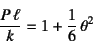 \begin{displaymath}
\dfrac{P \ell}{k}=1+\dfrac16 \theta^2
\end{displaymath}