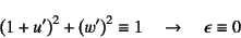 \begin{displaymath}
\left(1+u'\right)^2+\left(w'\right)^2\equiv 1
\quad \to \quad \epsilon\equiv 0
\end{displaymath}