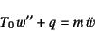 \begin{displaymath}
T_0 w''+q=m \ddot{w}
\end{displaymath}