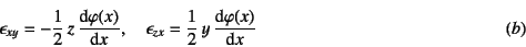 \begin{displaymath}
\epsilon_{xy}=-\dfrac12   z   \D*{\varphi(x)}{x}, \quad
\epsilon_{zx}=\dfrac12   y   \D*{\varphi(x)}{x}
\eqno{(b)}
\end{displaymath}