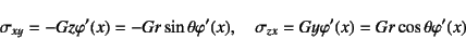 \begin{displaymath}
\sigma_{xy}=-G z \varphi'(x)=-Gr\sin\theta\varphi'(x), \quad
\sigma_{zx}= G y \varphi'(x)=Gr\cos\theta\varphi'(x)
\end{displaymath}