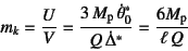 \begin{displaymath}
m_k=\dfrac{U}{V}=
\dfrac{3 M\sub{p} \dot{\theta}_0^\ast}{Q \dot{\Delta}^\ast}
=\dfrac{6M\sub{p}}{\ell  Q}
\end{displaymath}