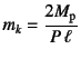 $m_k=\dfrac{2M\sub{p}}{P \ell}$