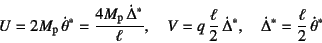 \begin{displaymath}
U=2M\sub{p} \dot{\theta}^*=\dfrac{4M\sub{p} \dot{\Delta}^*...
...elta}^*, \quad
\dot{\Delta}^*=\dfrac{\ell}{2} \dot{\theta}^*
\end{displaymath}