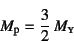 \begin{displaymath}
M\sub{p}=\dfrac32 M\subsc{y}
\end{displaymath}