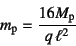 \begin{displaymath}
m\sub{p}=\dfrac{16M\sub{p}}{q \ell^2}
\end{displaymath}