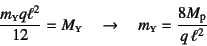 \begin{displaymath}
\dfrac{m\subsc{y}q\ell^2}{12}=M\subsc{y} \quad\to\quad
m\subsc{y}=\dfrac{8M\sub{p}}{q \ell^2}
\end{displaymath}