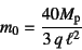 \begin{displaymath}
m_0=\dfrac{40M\sub{p}}{3 q \ell^2}
\end{displaymath}