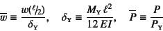 \begin{displaymath}
\overline{w}\equiv\dfrac{w(\slfrac{\ell}{2})}{\delta\subsc{y...
...\ell^2}{12 EI}, \quad
\overline{P}\equiv\dfrac{P}{P\subsc{y}}
\end{displaymath}