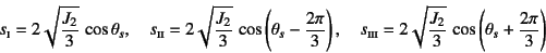 \begin{displaymath}
s\subsc{i}=2\sqrt{\dfrac{J_2}{3}} \cos \theta_s, \quad
s\su...
...{\dfrac{J_2}{3}} 
\cos \left(\theta_s+\dfrac{2\pi}{3}\right)
\end{displaymath}