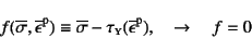 \begin{displaymath}
f(\overline{\sigma},\overline{\epsilon}\super{p})\equiv
\ov...
...u\subsc{y}(\overline{\epsilon}\super{p}), \quad\to\quad
f=0
\end{displaymath}