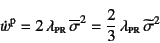 \begin{displaymath}
\dot{w}\super{p}=2 \lambda\subsc{pr} \overline{\sigma}^2
= \dfrac23 \lambda\subsc{pr} \widetilde{\sigma}^2
\end{displaymath}