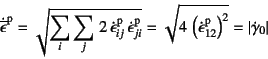 \begin{displaymath}
\dot{\overline{\epsilon}}\super{p}=
\sqrt{\sum_i\sum_j 
2\...
...n{}\super{p}_{12}\right)^2}
=\left\vert\dot\gamma_0\right\vert
\end{displaymath}