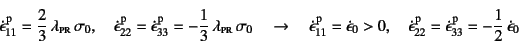 \begin{displaymath}
\dot{\epsilon}\super{p}_{11}=\dfrac23 \lambda\subsc{pr} \s...
...{22}=
\dot{\epsilon}\super{p}_{33}=-\dfrac12 \dot{\epsilon}_0
\end{displaymath}