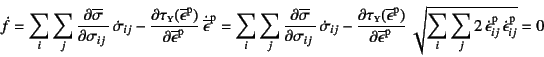 \begin{displaymath}
\dot f=\sum_i\sum_j \D{\overline{\sigma}}{\sigma_{ij}} \dot...
...ot{\epsilon}\super{p}_{ij} 
\dot{\epsilon}\super{p}_{ij}} =0
\end{displaymath}