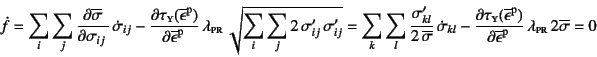 \begin{displaymath}
\dot f=
\sum_i\sum_j \D{\overline{\sigma}}{\sigma_{ij}} \do...
...silon}\super{p}} 
\lambda\subsc{pr}   2\overline{\sigma} =0
\end{displaymath}