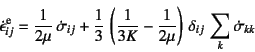 \begin{displaymath}
\dot{\epsilon}\super{e}_{ij}= \dfrac{1}{2\mu} \dot{\sigma}_...
...dfrac{1}{2\mu}
\right) \delta_{ij} \sum_k \dot{\sigma}_{kk}
\end{displaymath}