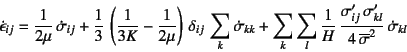 \begin{displaymath}
\dot{\epsilon}_{ij}= \dfrac{1}{2\mu} \dot{\sigma}_{ij}
+\d...
...{ij} \sigma'_{kl}}{4 \overline{\sigma}^2} \dot{\sigma}_{kl}
\end{displaymath}