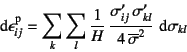 \begin{displaymath}
\dint \epsilon\super{p}_{ij}=\sum_k\sum_l \dfrac{1}{H} 
\d...
... \sigma'_{kl}}{4 \overline{\sigma}^2} 
\dint {\sigma}_{kl}
\end{displaymath}